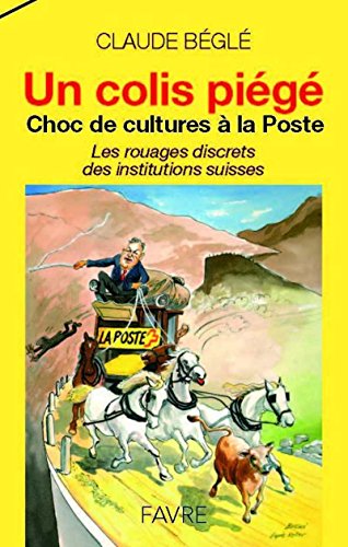 Beispielbild fr Un colis pig choc de cultures  la Poste - Les rouages discrets des institutions suisses zum Verkauf von Gallix