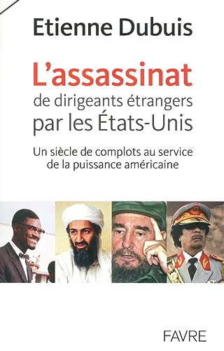 9782828912277: L'assassinat de dirigeants par les Etats-Unis: Un sicle de complots au service de la puissance amricaine