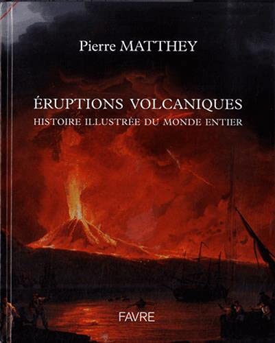 9782828912284: Eruptions volcaniques: Histoire illustre du monde entier