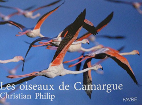 Les oiseaux de Camargue (9782828912291) by Philip, Christian