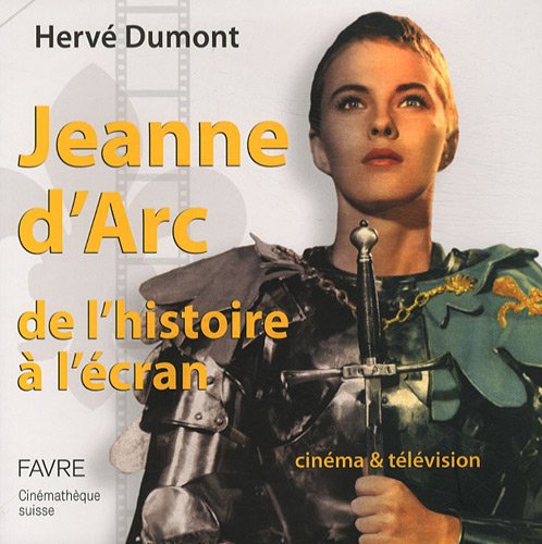 Beispielbild fr JEANNE D'ARC DE L'HISTOIRE A L'ECRAN zum Verkauf von Verlag fr Filmschriften