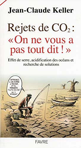 Beispielbild fr Rejets de CO2: on ne vous a pas tout dit! Keller, Jean-Claude zum Verkauf von BIBLIO-NET