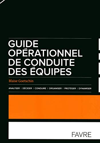 9782828913397: Guide oprationnel de conduite des quipes : Analyser, dcider, conduire, organiser, protger, dynamiser