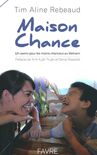 Stock image for Maison Chance - Un avenir pour les moins chanceux au Vietnam for sale by Ammareal