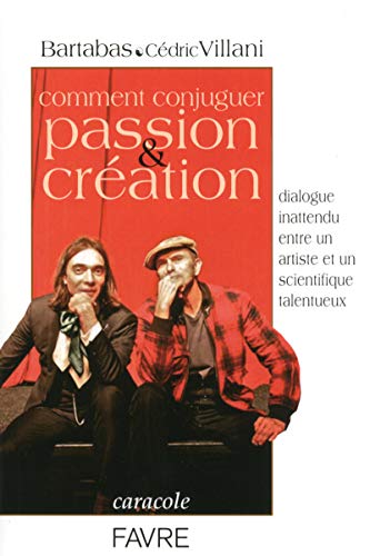 Beispielbild fr Comment Conjuguer Passion & Cration : Dialogue Inattendu Entre Un Artiste Et Un Scientifique Talent zum Verkauf von RECYCLIVRE