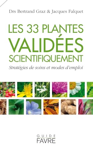 9782828915612: Les 33 plantes valides scientifiquement: Stratgies de soins et modes d'emploi