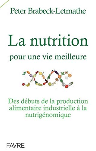 Beispielbild fr La nutrition pour une vie meilleure [Paperback] Brabeck-letmathe, Peter and Aebischer, Patrick zum Verkauf von LIVREAUTRESORSAS