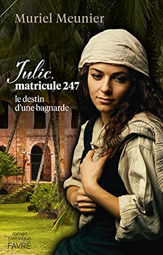 Beispielbild fr Julie, matricule 247 - Le destin d'une bagnarde zum Verkauf von medimops