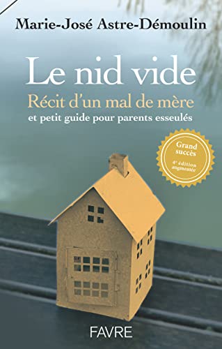 Stock image for Le nid vide 4ed - Rcit d'un mal de mre et petit guide pratique pour parents esseuls for sale by medimops