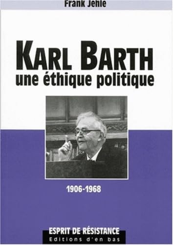 Beispielbild fr Karl barth une thique politique 1906-1968 zum Verkauf von medimops