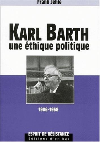 Stock image for Karl barth une thique politique 1906-1968 for sale by medimops