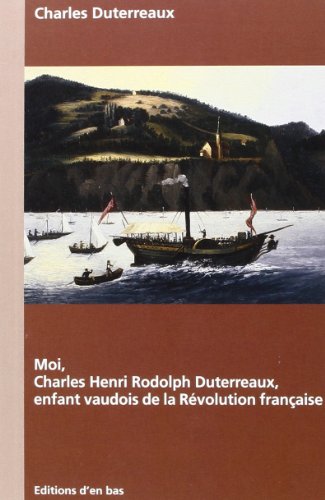 Beispielbild fr Moi, Charles Henri Rodolph Duterreaux, Enfant Vaudois De La Rvolution Franaise zum Verkauf von RECYCLIVRE