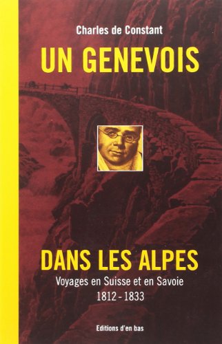 9782829002625: Un Genevois dans les Alpes: Voyages en Suisse et en Savoie, 1812-1833