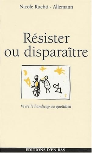 Beispielbild fr Rsister ou disparatre : Vivre le handicap au quotidien zum Verkauf von Ammareal