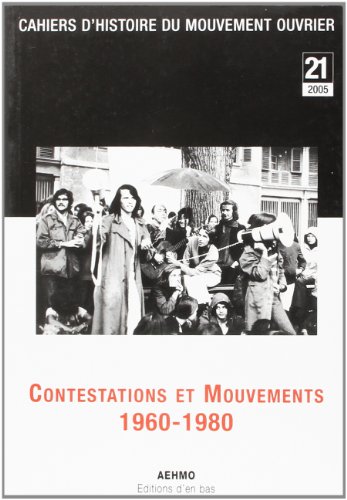 Imagen de archivo de CAHIERS D'HISTOIRE DU MOUVEMENT OUVRIER, NO21/2005, CONTESTATIONS ET MOUVEMENTS 1960-1980 a la venta por Gallix