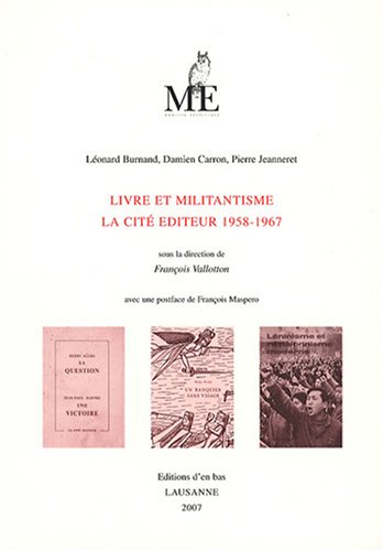 Beispielbild fr Livre et militantisme : La Cit diteur 1958-1967 zum Verkauf von Librairie l'Aspidistra