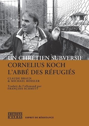 Stock image for Un Chretien Subversif. Cornelius Koch, l'Abbe des Refugies for sale by medimops