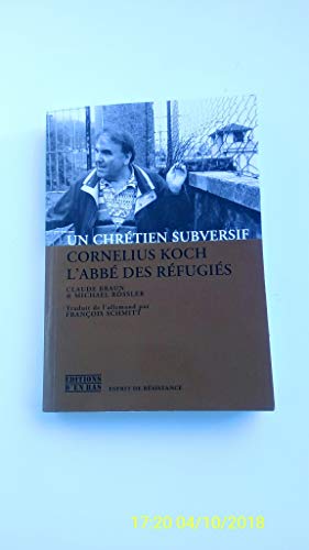 Stock image for Un Chretien Subversif. Cornelius Koch, l'Abbe des Refugies for sale by medimops