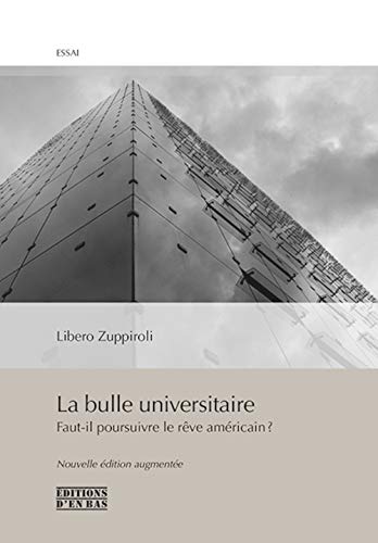 Stock image for La bulle universitaire, Faut-il poursuivre le rve amricain ? (Ne) [Broch] Zuppiroli, Libero for sale by BIBLIO-NET