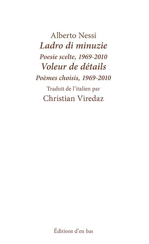 Beispielbild fr Voleur de dtails / Ladro di minuzie (Posie scelte / Pomes choisis, 1969-2010) zum Verkauf von Gallix