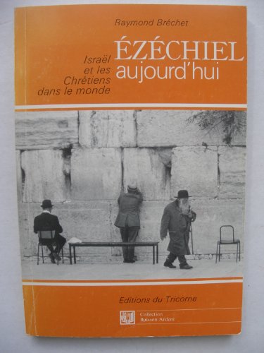 Ezéchiel aujourd'hui. Ou, Israël et les chrétiens dans le monde