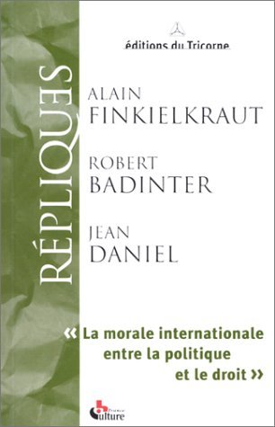 La morale internationale entre la politique et le droit (9782829302114) by Finkielkraut, Alain; Daniel, Jean; Badinter, Robert