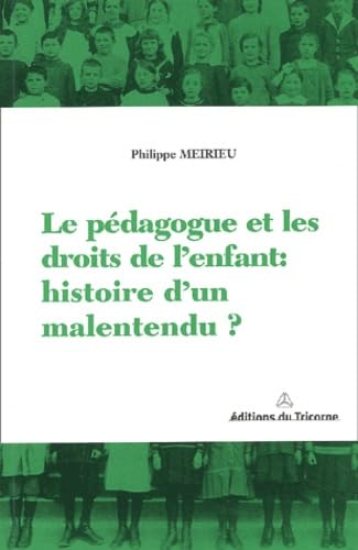 Stock image for Le Pdagogue et les Droits de l'enfant : Histoire d'un malentendu ? for sale by Ammareal