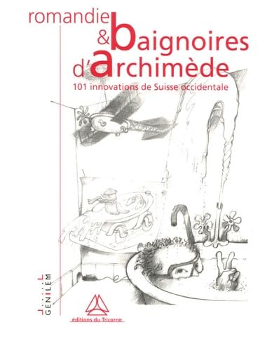 Stock image for Romandie & baignoires d'Archimde : 101 innovations de Suisse occidentale for sale by Ammareal