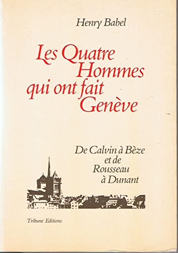 Beispielbild fr Les Quatre Hommes qui ont fait Genve [Broch] Henry Babel zum Verkauf von Au bon livre
