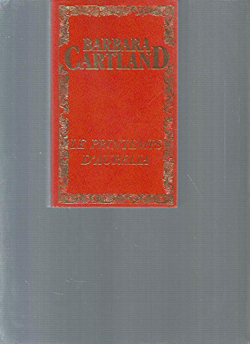 9782830201727: Le Printemps d'Aurlia (Les oeuvres romanesques /de Barbara Cartland)