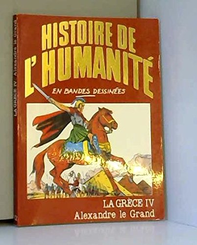 9782830204582: Histoire de L'Humanit en bandes dessines no 12 La Grce IV Alexandre le Grand
