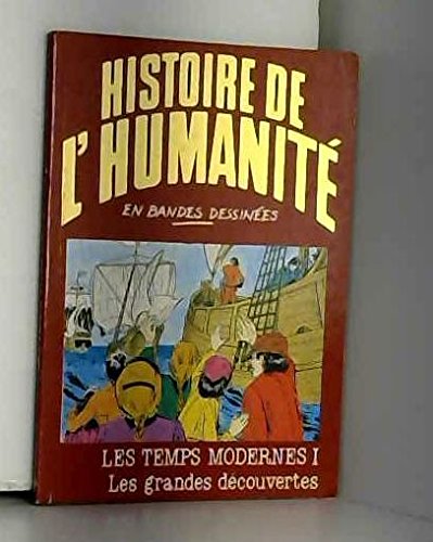 Stock image for HISTOIRE DE L'HUMANITE EN BANDES DESSINEES:LES TEMPS MODERNES TOME I,LES GRANDES DECOUVERTES for sale by Bibliofolie