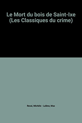 Stock image for Le Mort du bois de Saint-Ixe (Les Classiques du crime) for sale by Better World Books Ltd