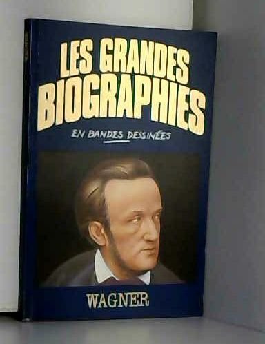 Beispielbild fr Wagner (Les Grandes biographies en bandes dessines) zum Verkauf von Antiquariat Wortschatz