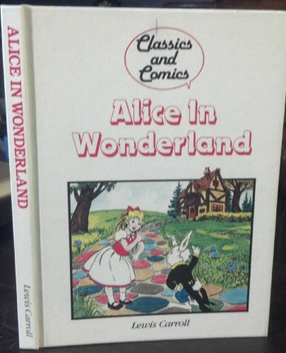 ALICE IN WONDERLAND: Classics and Comics. (9782830216073) by (Carroll, Lewis)