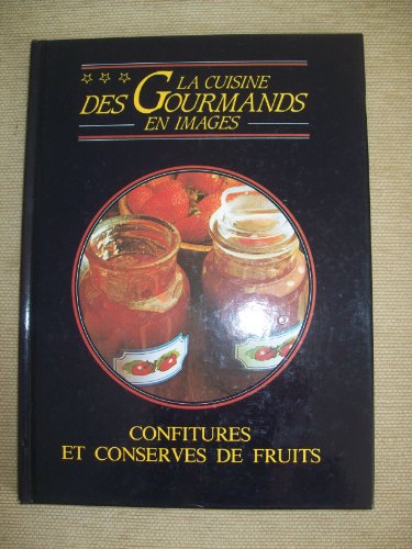 Beispielbild fr La cuisine des gourmands en images - Confitures et conserves de fruits zum Verkauf von Ammareal