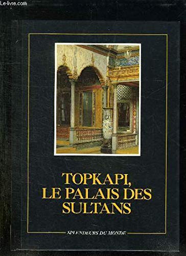 Beispielbild fr Topkapi, le palais des sultans zum Verkauf von medimops