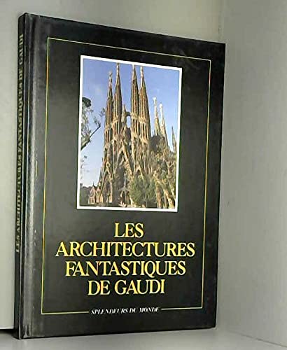 Imagen de archivo de Les Architectures fantastiques de Gaudi Juan Bassegoda Nonell a la venta por LIVREAUTRESORSAS