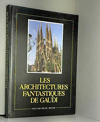 Stock image for Les Architectures fantastiques de Gaudi Juan Bassegoda Nonell for sale by LIVREAUTRESORSAS