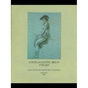 Stock image for LOUIS-AUGUSTE BRUN 1758-1815, DIT BRUN DE VERSOIX. CATALOGUE DES PEINTURES ET DESSINS for sale by Aardvark Rare Books