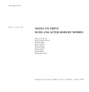 Notes on print with and after Robert Morris: Francis Baudevin, Felix Gonzalez-Torres, Martina Klein, Louise Lawler, Robert Morris, John Tremblay, ... Daniel Walsh, Christopher Wool (Hors sceÌ€ne) (9782830601244) by Cherix, Christophe