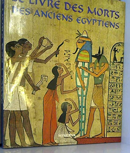9782830700268: Le Livre des morts des anciens égyptiens : Papyrus d'Ani, Hunefer, Anhai