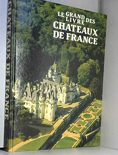 Le grand livre des châteaux de France