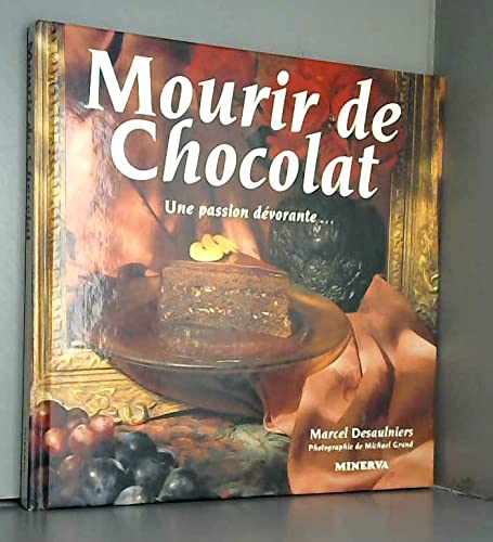 Imagen de archivo de MOURIR DE CHOCOLAT: Une Passion Devorante a la venta por Bertram Books And Fine Art