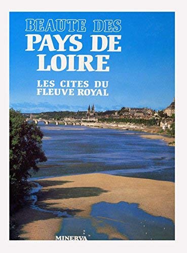 Imagen de archivo de BEAUTE DES PAYS DE LOIRE, LES CITES DU FLEUVE ROYAL a la venta por Wonder Book