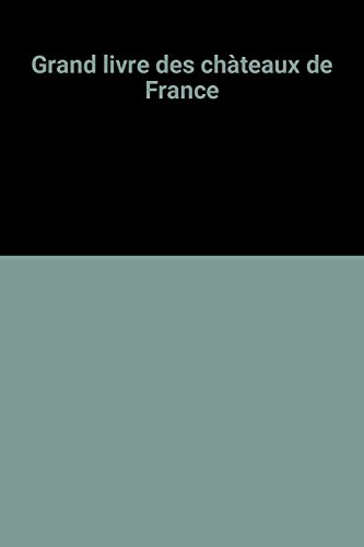 Beispielbild fr Grand livre des chteaux de France zum Verkauf von Ammareal