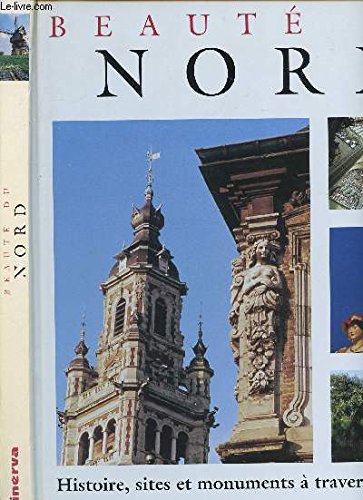 Stock image for Beaut du Nord : Histoire, sites et monuments  travers les sicles for sale by Librairie Th  la page