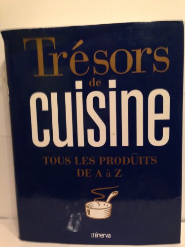 Stock image for Trsors de la cuisine. Tous les produits de A  Z for sale by Ammareal