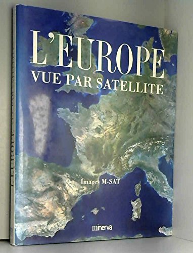 Stock image for L'EUROPE VUE PAR SATELLITE. Images M-SAT for sale by Ammareal