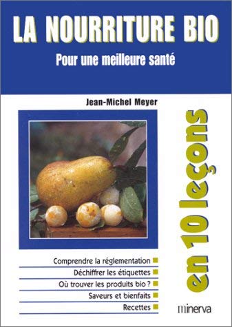 Stock image for La Nourriture bio Meyer, Jean-Michel for sale by LIVREAUTRESORSAS